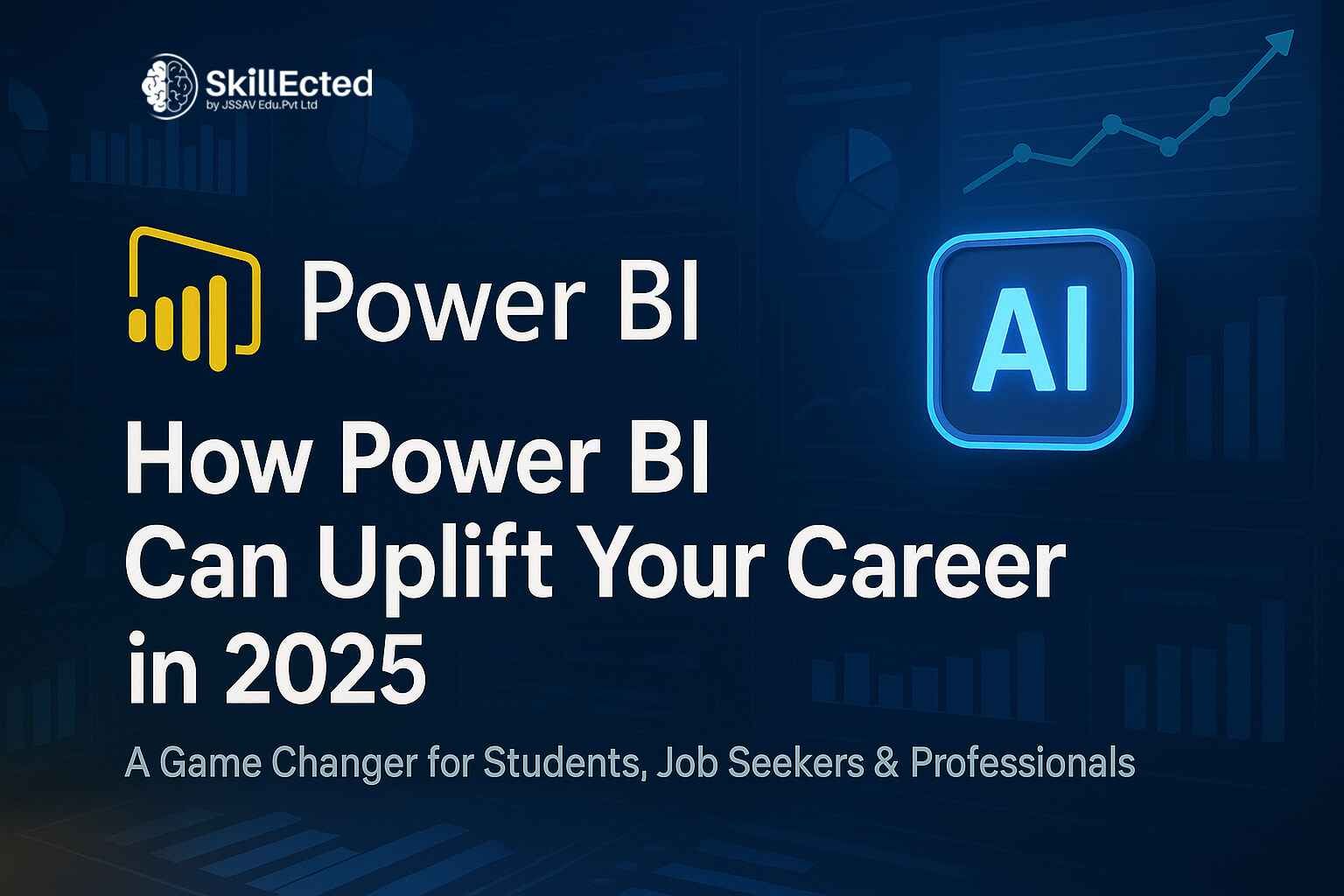 Power BI in 2025: How to Boost Your Career with Skillected’s Live AI ...